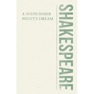 A Midsummer Night's Dream -- William Shakespeare